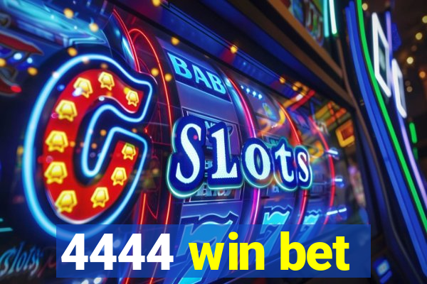 4444 win bet